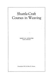 Cover of: Shuttle-craft courses in weaving by Mary Meigs Atwater