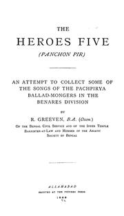 Cover of: The heroes five (Panchon pir): an attempt to collect some of the songs of the Pachpirya ballad-mongers in the Benares division