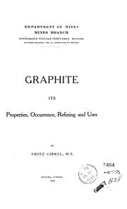 Cover of: Graphite: its properties, occurrence, refining and uses