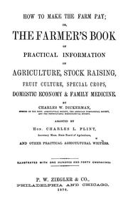 Cover of: How to make the farm pay: or, The farmer's book of practical information on agriculture, stock raising, fruit culture, special crops, domestic economy & family medicine