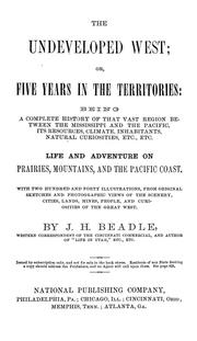 Cover of: The undeveloped West, or, Five years in the territories by J. H. Beadle