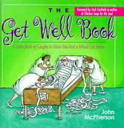 Cover of: The get well book: a little book of laughs to make you feel a whole lot better