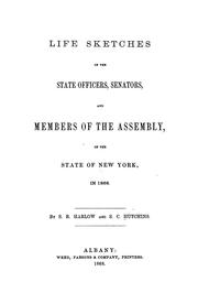 Life sketches of the state officers, senators, and members of the   Assembly of the State of New York, in 1868 by Samuel R. Harlow