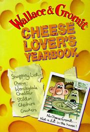 Cover of: Wallace & Gromit: Cheese Lover's Yearbook