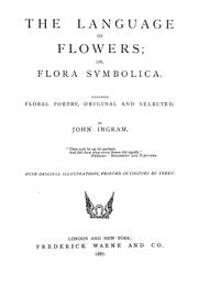 Cover of: The language of flowers: or flora symbolica. Including floral poetry, original and selected. With original illustrations, printed in colours by Terry