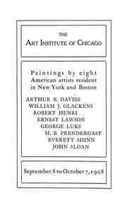 Cover of: Paintings by eight American artists resident in New York and Boston: Arthur B. Davies, William J. Glackens, Robert Henri, Ernest Lawson, George Luks, M. B. Prendergast, Everett Shinn John Sloan : Sept. 8 to Oct. 7, 1908.