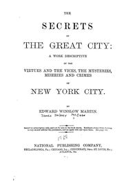 Cover of: The secrets of the great city: a work descriptive of the virtues and the vices, the mysteries, miseries and crimes of New York City