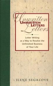 Cover of: Unwritten letters: letter writing as a way to resolve the unfinished business of your life