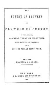 Cover of: The poetry of flowers and flowers of poetry: to which are added, a simple treatise on botany, with familiar examples, and a copious floral dictionary