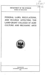 Cover of: Federal laws, regulations, and ruling affecting the land-grant colleges of agriculture and mechanic arts. by United States. Office of Education