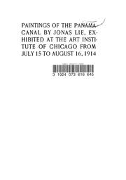 Cover of: Paintings of the Panama Canal by Jonas Lie, exhibited at the Art Institute of Chicago from July 15 to August 16,1914 by Jonas Lie
