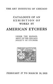 Cover of: Catalogue of an exhibition of works by American etchers under the management of the Chicago Society of Etchers | Chicago Society of Etchers.