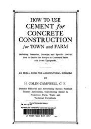 Cover of: How to use cement for concrete construction for town and farm: including formulas, drawing and specific instruction to enable the reader to construct farm and town equipment