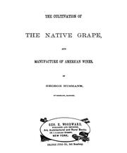 Cover of: The cultivation of the native grape, and manufacture of American wines