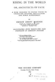 Cover of: Rising in the world, or, Architects of fate: a book designed to inspire youth to character building, self-culture and noble achievement