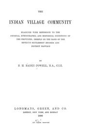 Cover of: The Indian village community examined with reference to the physical, ethnographic, and historical conditions of the provinces: chiefly on the basis of the revenue-settlement records and district manuals