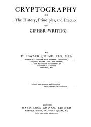 Cover of: Cryptography: or the history, principles and practice of cipher- writing