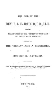 Cover of: The case of the Rev. E.B. Fairfield: being an examination of his 'Review of the case of Henry Ward Beecher,' together with his 'Reply' and a rejoiner