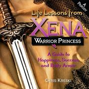 Cover of: Life lessons from Xena, warrior princess: a guide to happiness, success, and body armor