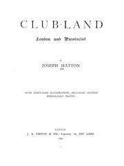 Cover of: Club-land, London and provincial by Joseph Hatton