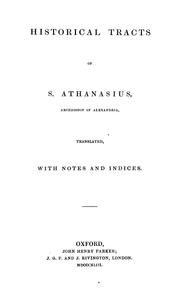 Cover of: Historical tracts of S. Athanasius, Archbishop of Alexandria by Athanasius Saint, Patriarch of Alexandria