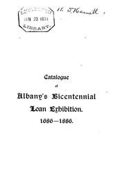 Cover of: Catalogue of Albany's Bicentennial loan exhibition, at the Albany academy, July 5 to July 24, 1886