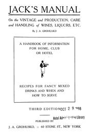 Cover of: Jack's manual on the vintage and production, care and handling of wines, liquors, etc. by J. A. Grohusko