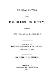 Cover of: General history of Duchess County from 1609 to 1876, inclusive: illustrated with numerous wood-cuts, maps, and full-page engravings