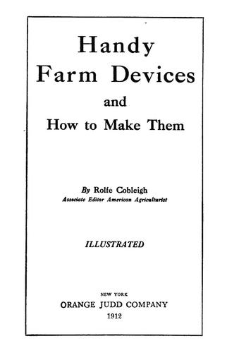 Handy farm devices and how to make them by Rolfe Cobleigh