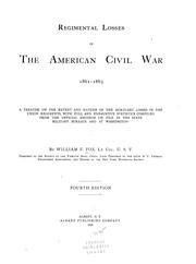 Cover of: Regimental losses in the American Civil War, 1861-1865. A treatise on the extent and nature of the mortuary losses in the Union regiments, with full and exhaustive statistics compiled from the official records on file in the state military bureaus and at Washington