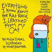 Cover of: Everything I know about the rat race I learned from my cat by Allia Zobel-Nolan