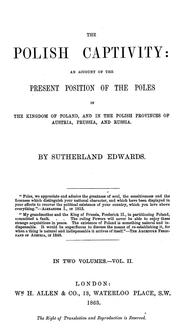 Cover of: The Polish captivity: an account of the present position of the Poles in the kingdom of Poland, and in the Polish provinces of Austria, Prussia, and Russia