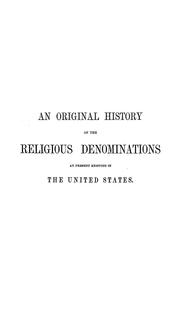 An original history of the religious denominations at present existing in the United States by I. Daniel Rupp