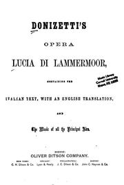 Cover of: Donizetti's opera Lucia di Lammermoor: containing the Italian text, with an English translation and the music of all the principal airs.