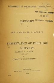 Cover of: Report by Mr. James M. Sinclair on the preservation of fruit for shipment by James M. Sinclair