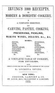 Cover of: Irving's 1000 receipts, or, Modern & domestic cookery: a, a [sic] complete direction for carving, pastry, cooking, preserving, pickling, making wines, jellies, &c., &c. ... with a complete table of cookery for invalids : also observations for the use of the mistress of the family