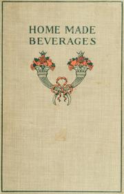 Cover of: Home made beverages: the manufacture of non-alcoholic and alcoholic drinks in the household