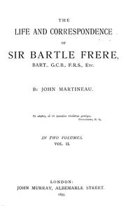 Cover of: The life and correspondence of the Right Hon. Sir Bartle Frere, Bart., G.C.B., F.R.S., etc. by John Martineau