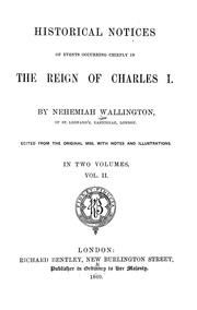 Cover of: Historical notices of events occurring chiefly in the reign of Charles I by Nehemiah Wallington