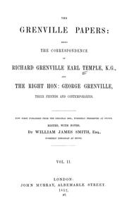 Cover of: The Grenville papers: being the correspondence of Richard Grenville, Earl Temple, K.G., and the Right Hon: George Grenville, their friends and contemporaries.
