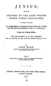 Cover of: Junius: including letters by the same writer under other signatures : To which are added his confidential correspondence with Mr. Wilkes : and his private letters to Mr. H.S. Woodfall.