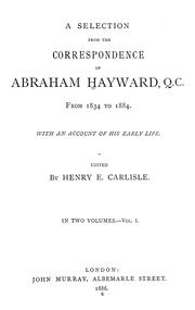 Cover of: A selection from the correspondence of Abraham Hayward, Q.C., from 1834 to 1884: with an account of his early life