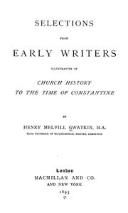 Cover of: Selections from early writers illustrative of church history to the time of Constantine by Henry Melvill Gwatkin