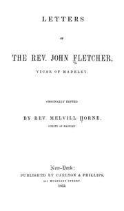 Cover of: Letters of the Rev. John Fletcher, Vicar of Madeley