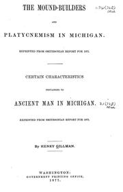 Cover of: The mound-builders and platycnemism in Michigan: Reprinted from Smithsonian report for 1873. Certain characteristics pertaining to ancient man in Michigan. Reprinted form Smithsonian report for 1875