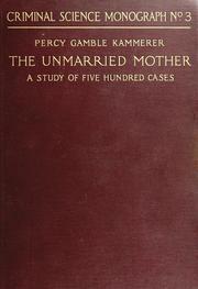 Cover of: The unmarried mother: a study of five hundred cases