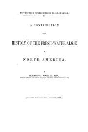 Cover of: A contribution to the history of the fresh-water algœ of North America by Horatio C. Wood