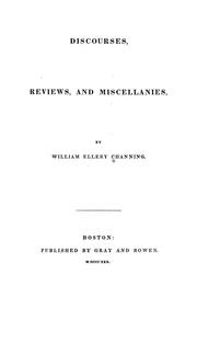 Cover of: Discourses, reviews, and miscellanies by William Ellery Channing, William Ellery Channing
