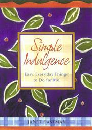 Cover of: Simple Indulgence: Easy, Everyday Things To Do For