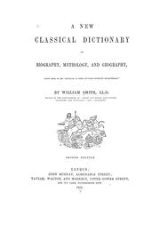 Cover of: A new classical dictionary of biography, mythology, and geography, partly based on the "Dictionary of Greek and Roman biography and mythology." by William Smith